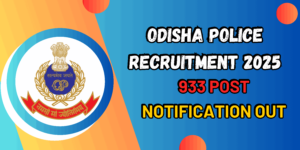 Odisha Police Recruitment 2025 Released Check Exam Date & 933 Vacancies